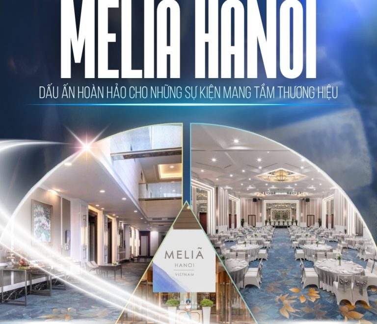 🏙️Melia Hanoi – Biểu tượng hoàn hảo cho những sự kiện mang tầm thương hiệu