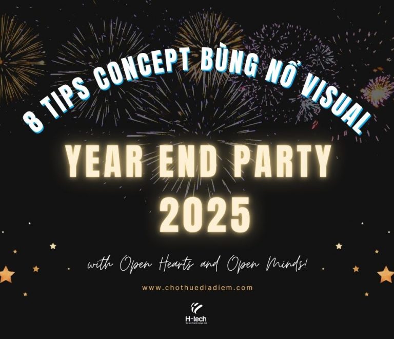 8 TIPS CONCEPT BÙNG NỔ VISUAL YEAR END PARTY 2025